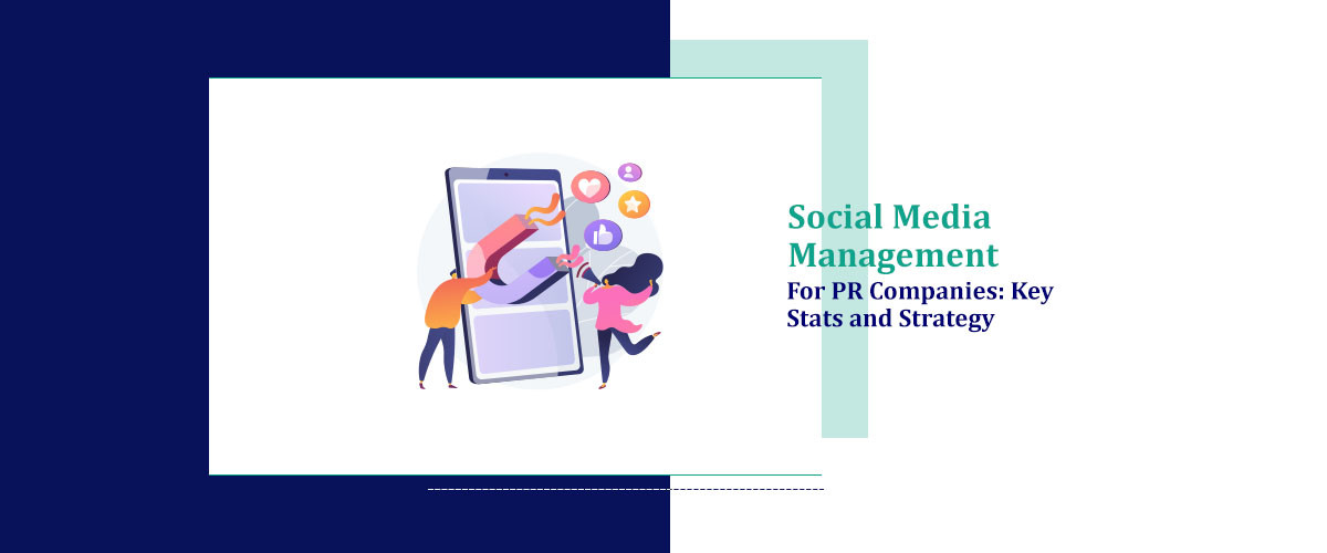 Social Media Management for PR Companies: Key Stats and Strategy